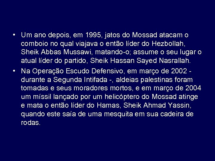  • Um ano depois, em 1995, jatos do Mossad atacam o comboio no