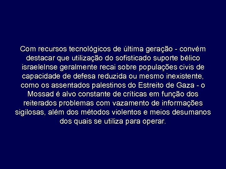 Com recursos tecnológicos de última geração - convém destacar que utilização do sofisticado suporte