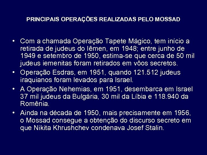 PRINCIPAIS OPERAÇÕES REALIZADAS PELO MOSSAD • Com a chamada Operação Tapete Mágico, tem início