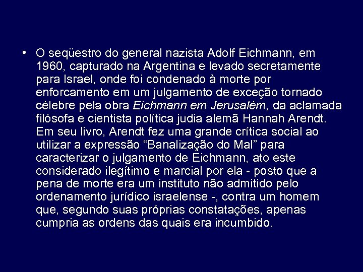 • O seqüestro do general nazista Adolf Eichmann, em 1960, capturado na Argentina