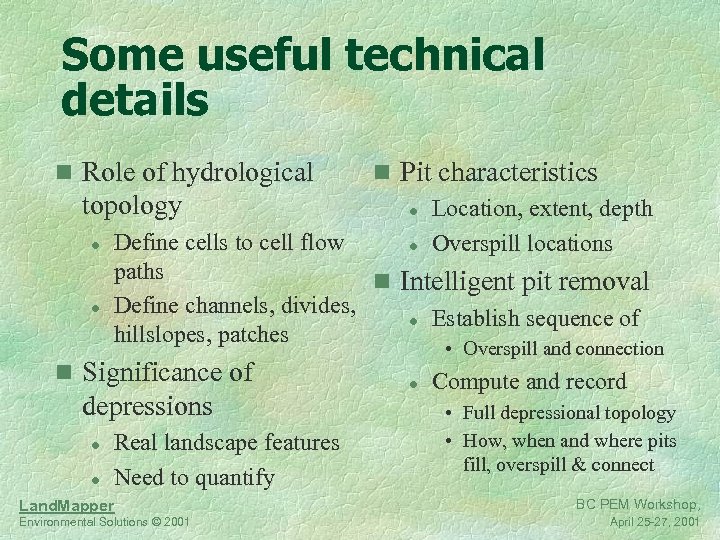 Some useful technical details n Role of hydrological topology l l Define cells to
