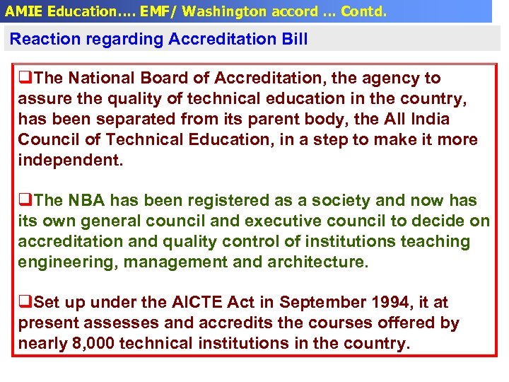 AMIE Education…. EMF/ Washington accord … Contd. Reaction regarding Accreditation Bill q. The National
