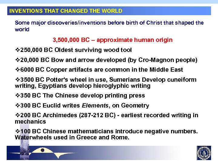 Industrial Outreach INVENTIONS THAT CHANGED THE WORLD Some major discoveries/inventions before birth of Christ