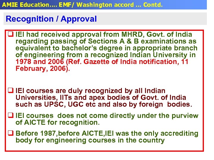 AMIE Education…. EMF/ Washington accord … Contd. Recognition / Approval q IEI had received