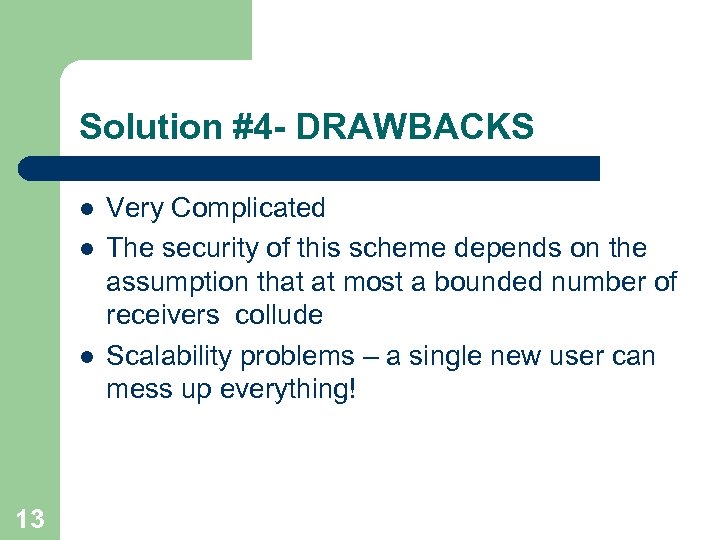 Solution #4 - DRAWBACKS l l l 13 Very Complicated The security of this