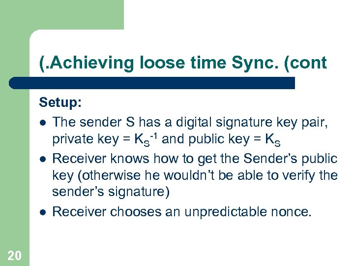 (. Achieving loose time Sync. (cont Setup: l The sender S has a digital