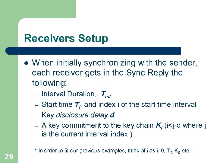 Receivers Setup l When initially synchronizing with the sender, each receiver gets in the