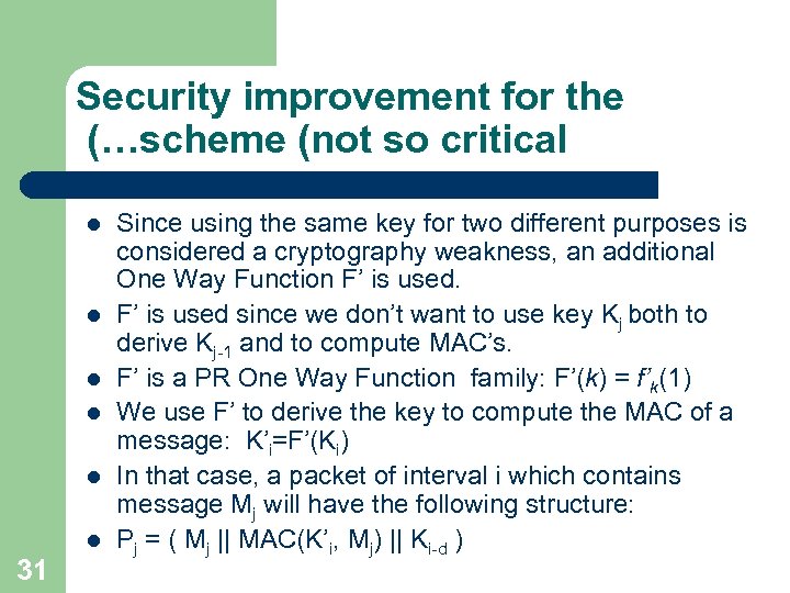 Security improvement for the (…scheme (not so critical l l l 31 Since using