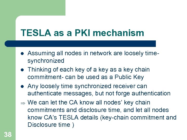 TESLA as a PKI mechanism l l l Þ 38 Assuming all nodes in