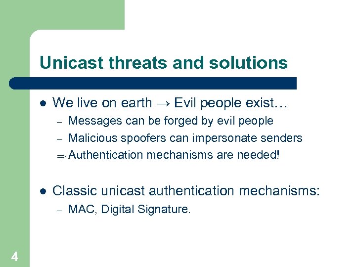 Unicast threats and solutions l We live on earth → Evil people exist… Messages