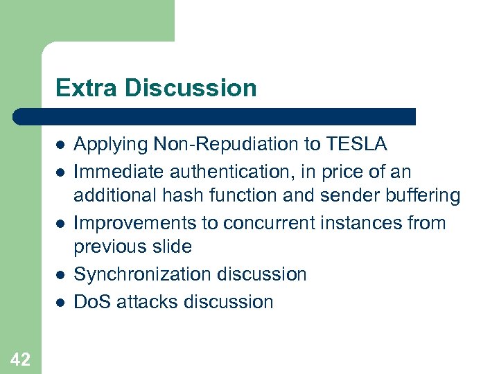 Extra Discussion l l l 42 Applying Non-Repudiation to TESLA Immediate authentication, in price