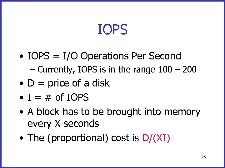 IOPS • IOPS = I/O Operations Per Second – Currently, IOPS is in the