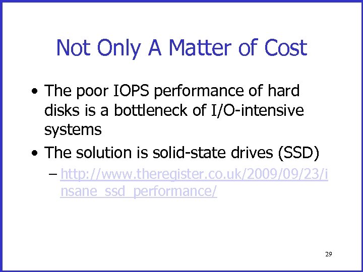 Not Only A Matter of Cost • The poor IOPS performance of hard disks