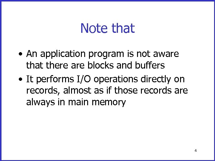 Note that • An application program is not aware that there are blocks and