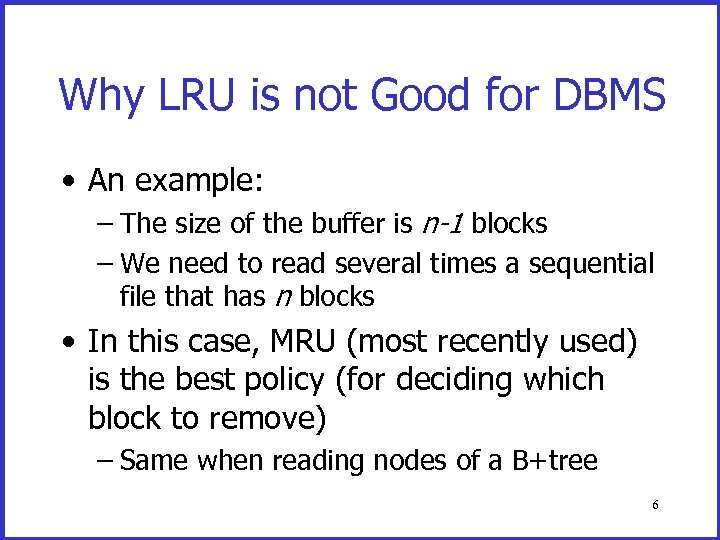 Why LRU is not Good for DBMS • An example: – The size of