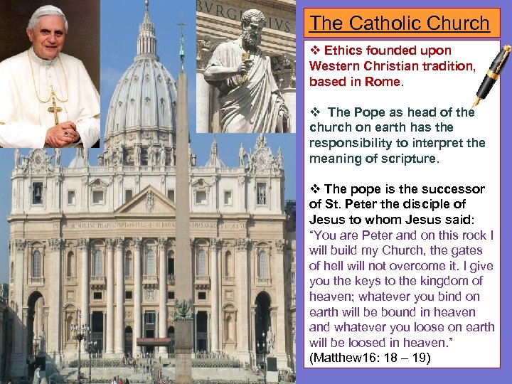 The Catholic Church v Ethics founded upon Western Christian tradition, based in Rome. v