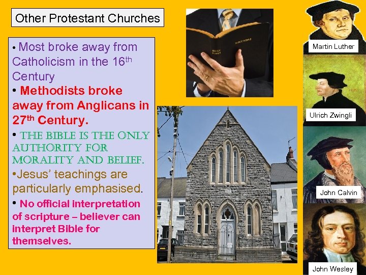 Other Protestant Churches • Most broke away from Catholicism in the 16 th Century