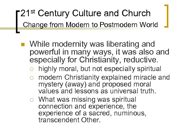 21 st Century Culture and Church Change from Modern to Postmodern World n While