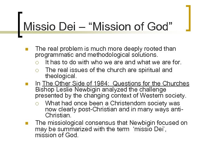 Missio Dei – “Mission of God” n n n The real problem is much