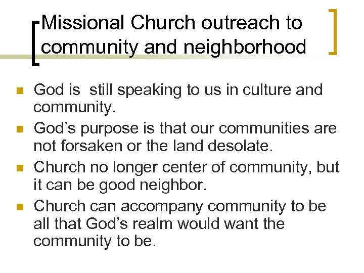 Missional Church outreach to community and neighborhood n n God is still speaking to