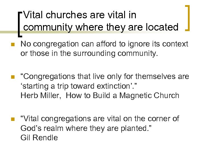 Vital churches are vital in community where they are located n No congregation can