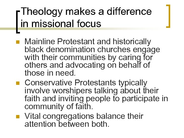  n n n Theology makes a difference in missional focus Mainline Protestant and