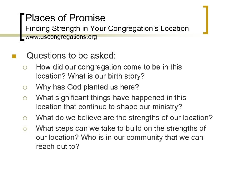 Places of Promise Finding Strength in Your Congregation’s Location www. uscongregations. org n Questions