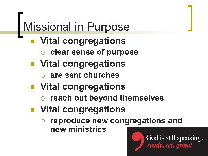 Missional in Purpose n Vital congregations ¡ n are sent churches Vital congregations ¡