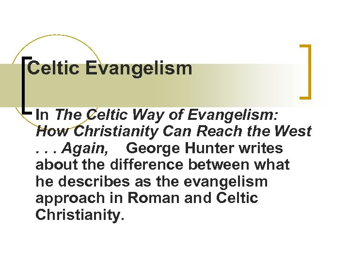 Celtic Evangelism In The Celtic Way of Evangelism: How Christianity Can Reach the West.