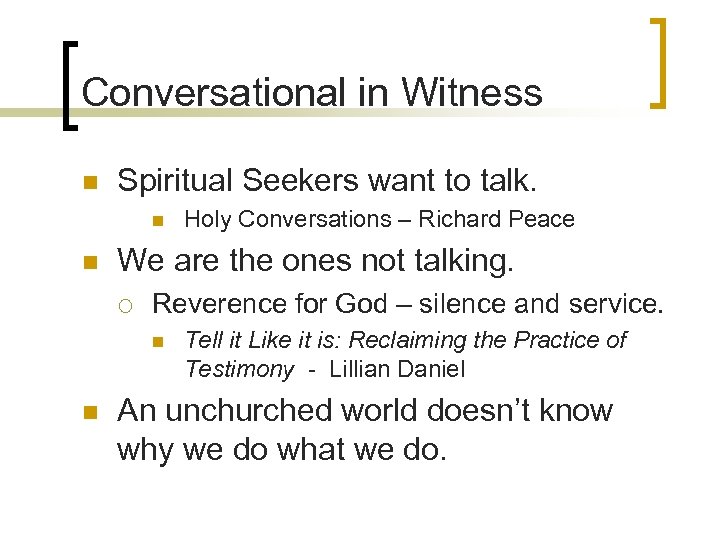 Conversational in Witness n Spiritual Seekers want to talk. n n We are the