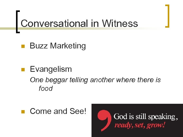 Conversational in Witness n Buzz Marketing n Evangelism One beggar telling another where there