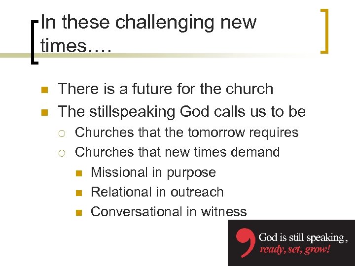 In these challenging new times…. n n There is a future for the church