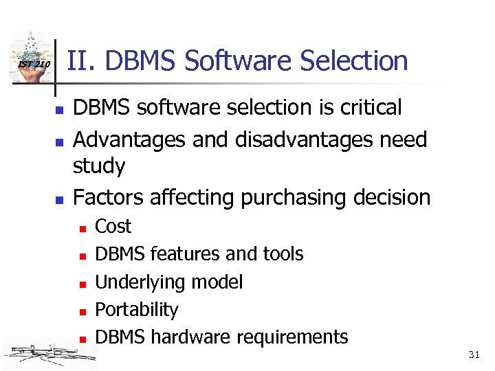II. DBMS Software Selection IST 210 n n n DBMS software selection is critical