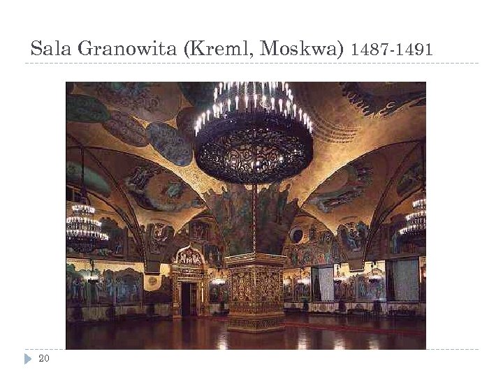 Sala Granowita (Kreml, Moskwa) 1487 -1491 20 