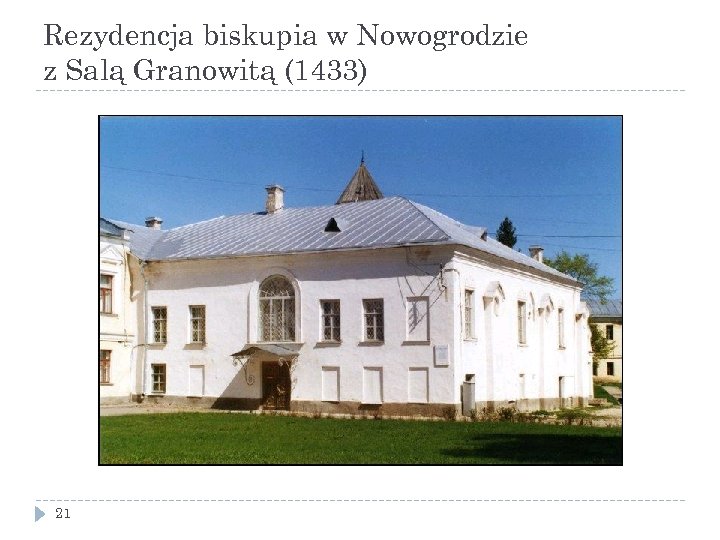 Rezydencja biskupia w Nowogrodzie z Salą Granowitą (1433) 21 