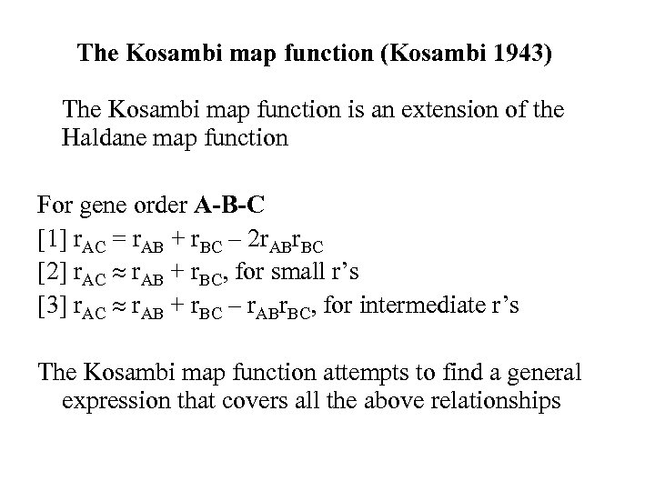 The Kosambi map function (Kosambi 1943) The Kosambi map function is an extension of