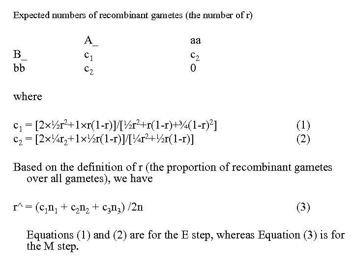 Expected numbers of recombinant gametes (the number of r) B_ bb A_ c 1