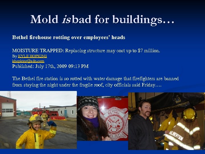 Mold is bad for buildings… Bethel firehouse rotting over employees' heads MOISTURE TRAPPED: Replacing