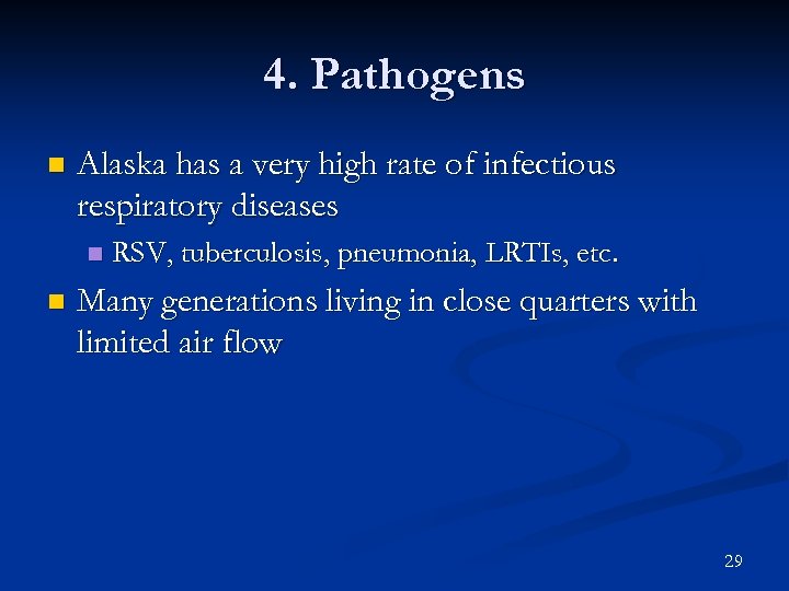 4. Pathogens n Alaska has a very high rate of infectious respiratory diseases n