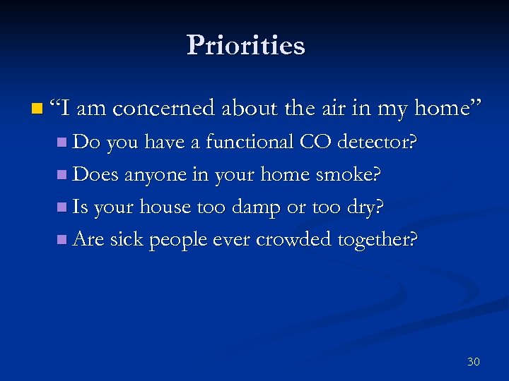 Priorities n “I am concerned about the air in my home” n Do you