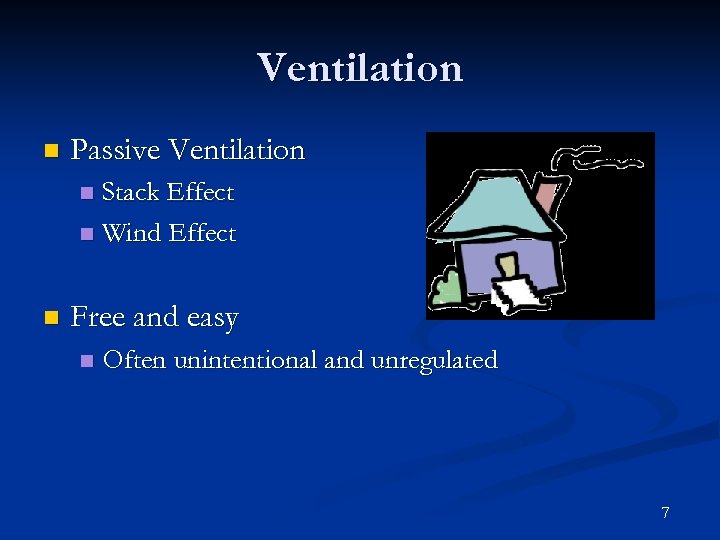 Ventilation n Passive Ventilation Stack Effect n Wind Effect n n Free and easy