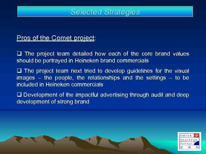 Selected Strategies Pros of the Comet project: q The project team detailed how each