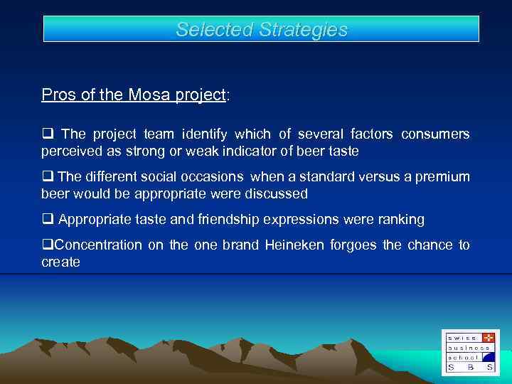 Selected Strategies Pros of the Mosa project: q The project team identify which of