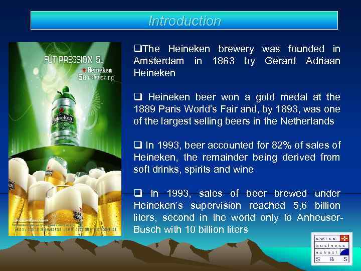 Introduction q. The Heineken brewery was founded in Amsterdam in 1863 by Gerard Adriaan