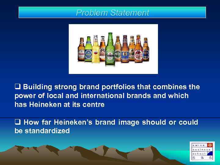 Problem Statement q Building strong brand portfolios that combines the power of local and