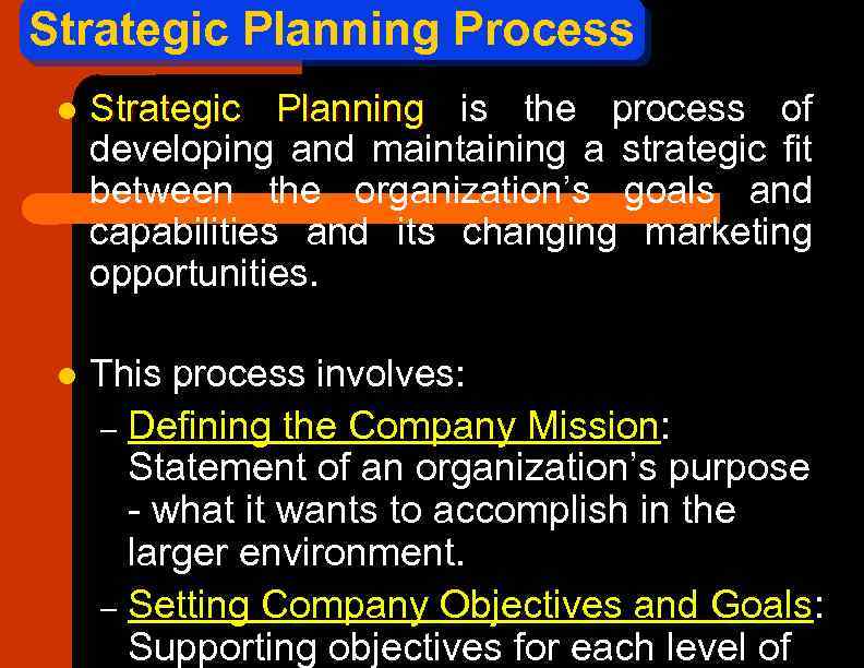 Strategic Planning Process l Strategic Planning is the process of developing and maintaining a
