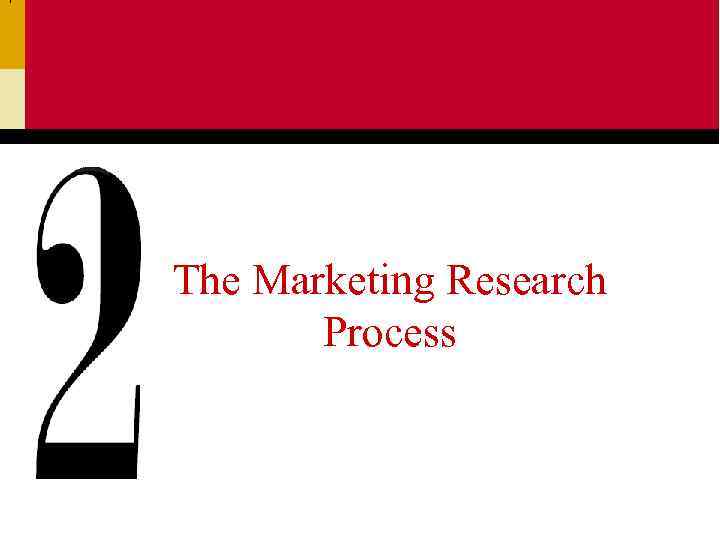 The Marketing Research Process 