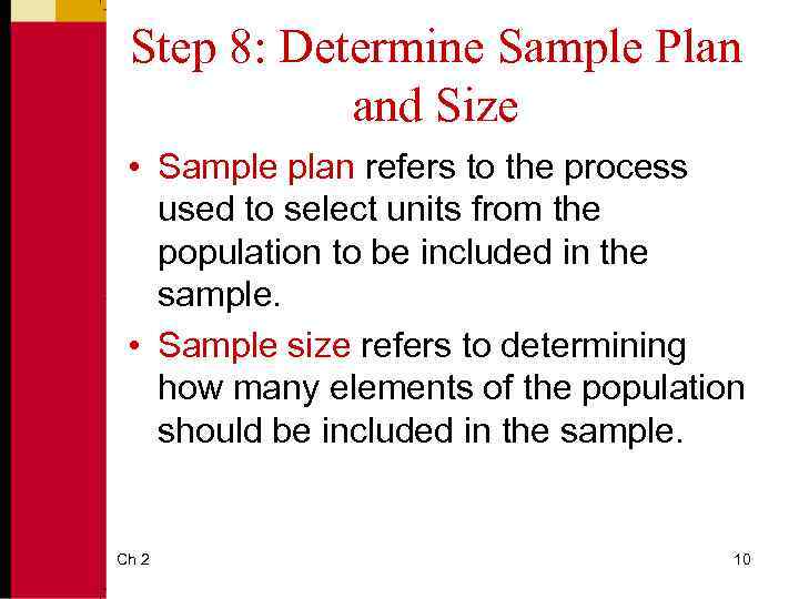 Step 8: Determine Sample Plan and Size • Sample plan refers to the process