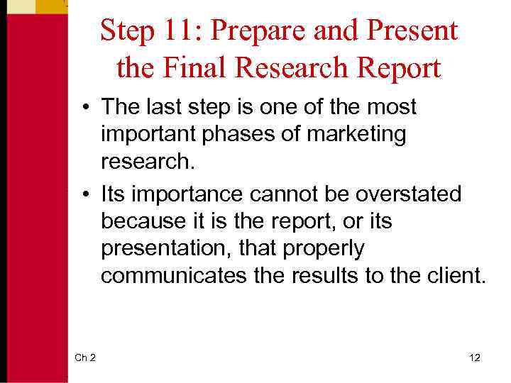 Step 11: Prepare and Present the Final Research Report • The last step is
