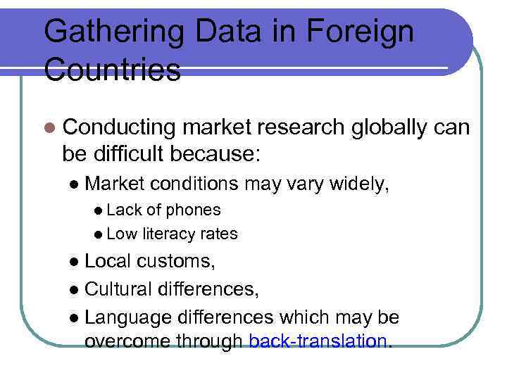 Gathering Data in Foreign Countries l Conducting market research globally can be difficult because: